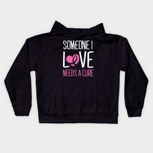 Cancer: Someone I love needs a cure Kids Hoodie